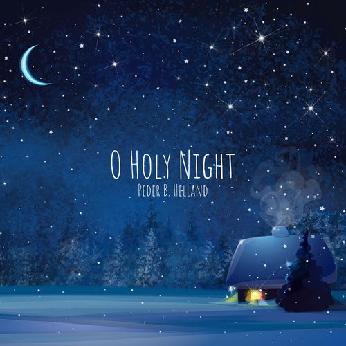 Peder B. Helland O Holy Night
