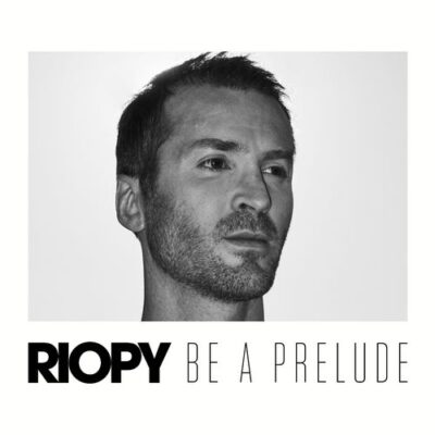 RIOPY Be a Prelude