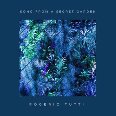 Rogerio Tutti Song From a Secret Garden