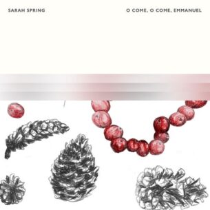 Sarah Spring O Come, O Come, Emmanuel
