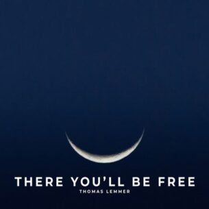 Thomas Lemmer There You'll Be Free