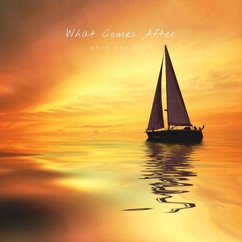 Aron van Selm What Comes After