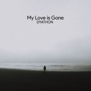 DYATHON My Love is Gone