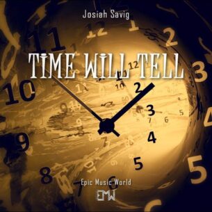 Josiah Savig Epic Music World Time Will Tell