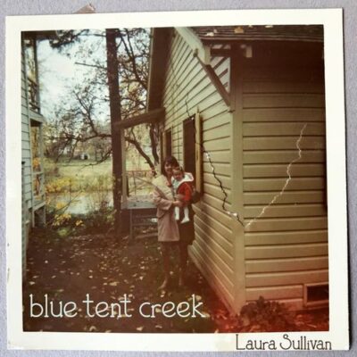 Laura Sullivan Blue Tent Creek