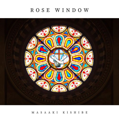 Masaaki Kishibe Rose Window
