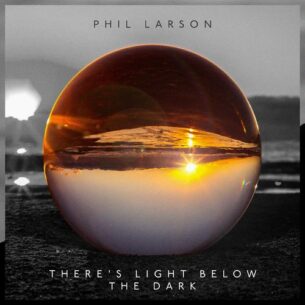 Phil Larson There's Light Below the Dark