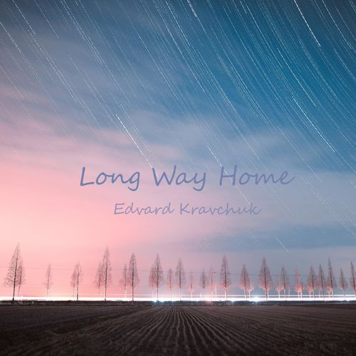 Edvard Kravchuk Long Way Home