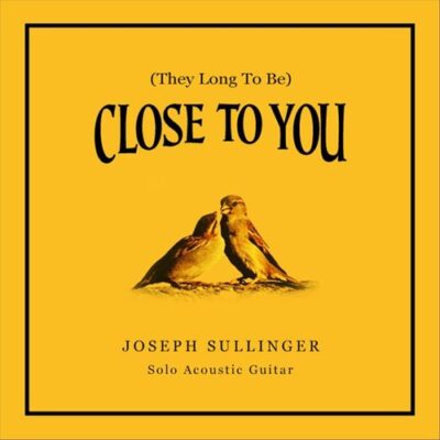 Joseph Sullinger (They Long to Be) Close to You
