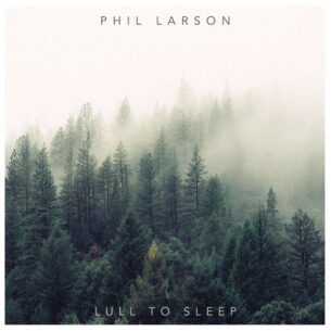 Phil Larson Lull to Sleep