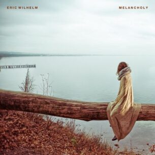 Eric Wilhelm Melancholy