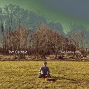 Tom Caufield If We Knew Why