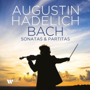 Augustin Hadelich Bach: Sonatas & Partitas