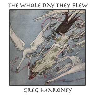 Greg Maroney The Whole Day They Flew