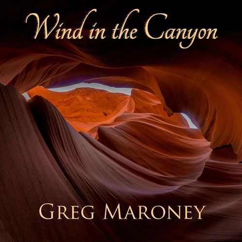 Greg Maroney Wind in the Canyon