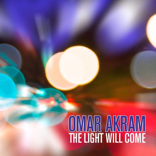 Omar Akram The Light Will Come