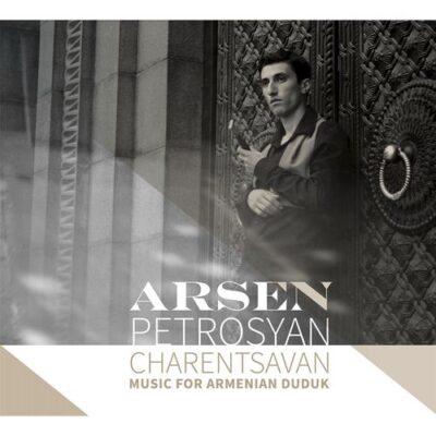 Arsen Petrosyan Charentsavan: Music for Armenian Duduk