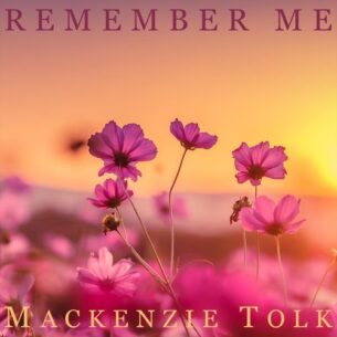 David Tolk, Mackenzie Tolk Remember Me