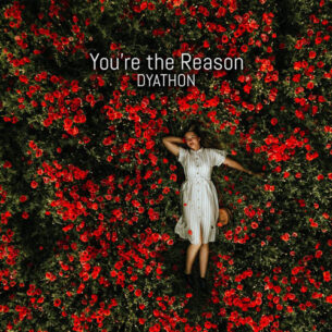 Dyathon - You're the Reason (2021)
