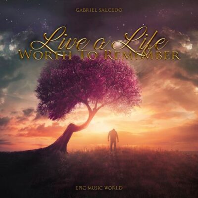 Epic Music World Live a Life Worth to Remember