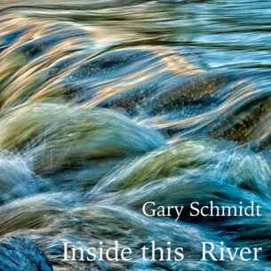 Gary Schmidt Inside This River