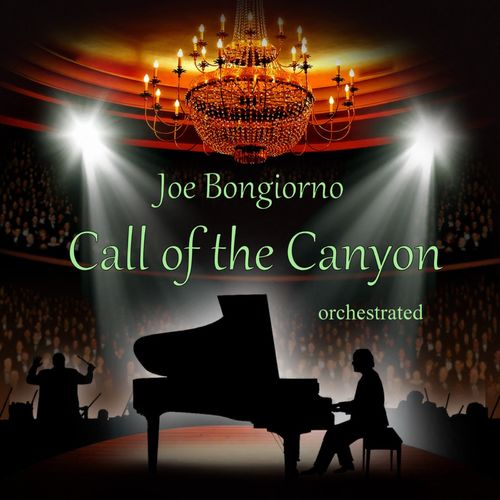Joe Bongiorno Call of the Canyon (Orchestrated)