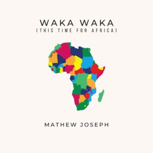 Mathew Joseph Waka Waka (This Time for Africa)