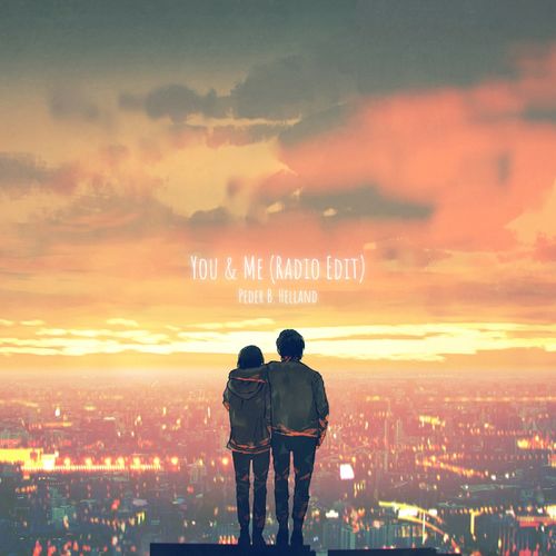 Peder B. Helland You & Me (Radio Edit)