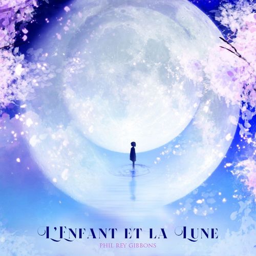 Phil Rey L'Enfant et la Lune (The Child and the Moon)