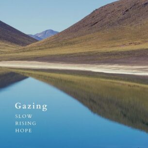 Slow Rising Hope Gazing