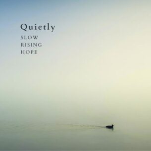 Slow Rising Hope Quietly