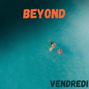 Vendredi - Beyond