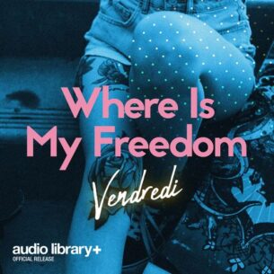 Vendredi Where Is My Freedom
