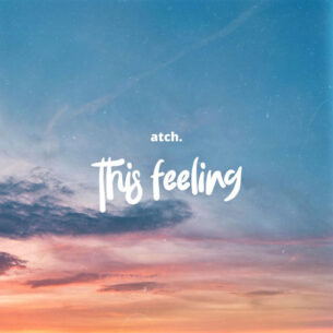 ATCH This Feeling