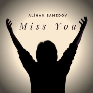 Alihan Samedov Miss you