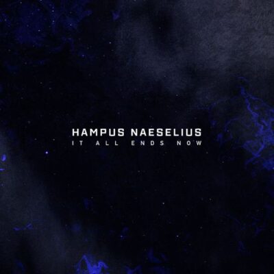 Hampus Naeselius It All Ends Now
