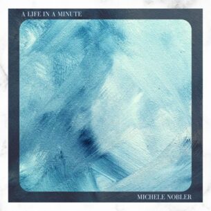 Michele Nobler A Life in a Minute