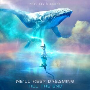 Phil Rey We'll Keep Dreaming Till The End