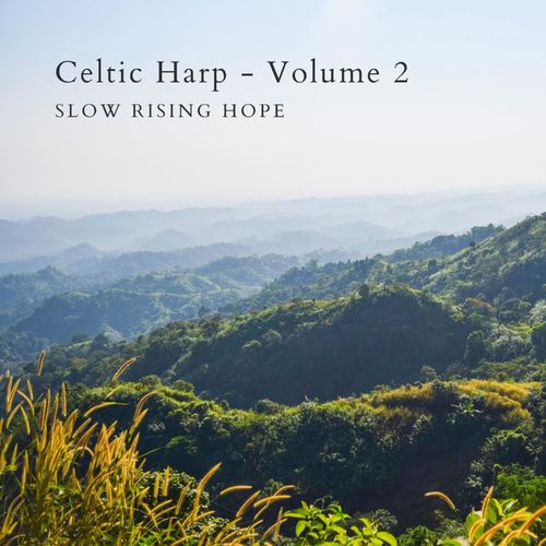 Slow Rising Hope Celtic Harp, Vol. 2