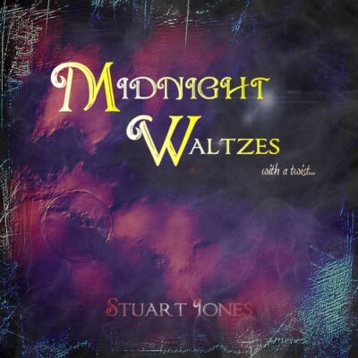 Stuart Jones Midnight Waltzes with a Twist...