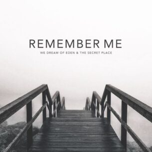 We Dream of Eden Remember me
