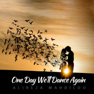 Alireza Mahdiloo - One Day We'll Dance Again