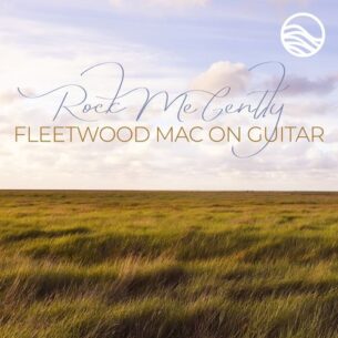 Erik Halbig Rock Me Gently: Fleetwood Mac on Guitar