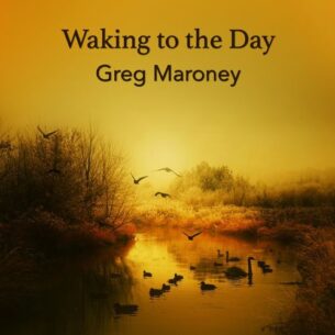 Greg Maroney Waking to the Day