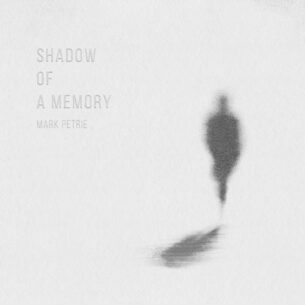 Mark Petrie Shadow Of A Memory