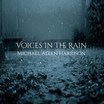 Michael Allen Harrison Voices In The Rain