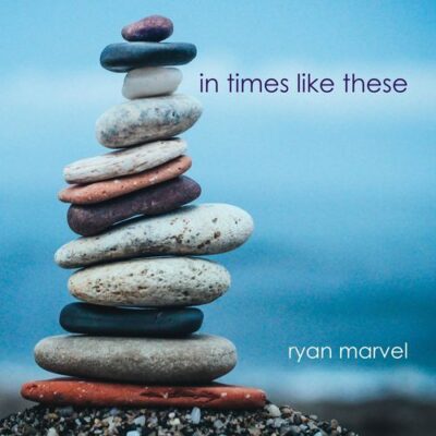 Ryan Marvel In Times Like These