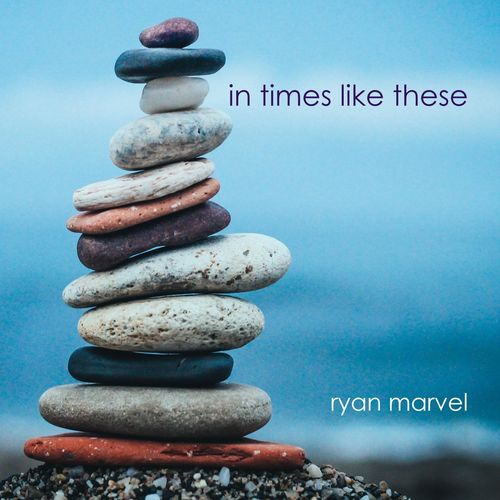 Ryan Marvel In Times Like These