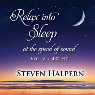 Steven Halpern Relax into Sleep at the Speed of Sound, Vol. 2 (432 Hz)