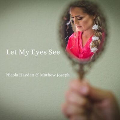 Mathew Joseph, Nicola Hayden Let My Eyes See